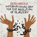 Is Modern Slavery Still a Reality? International Day for the Abolition of Slavery 2nd December 2024